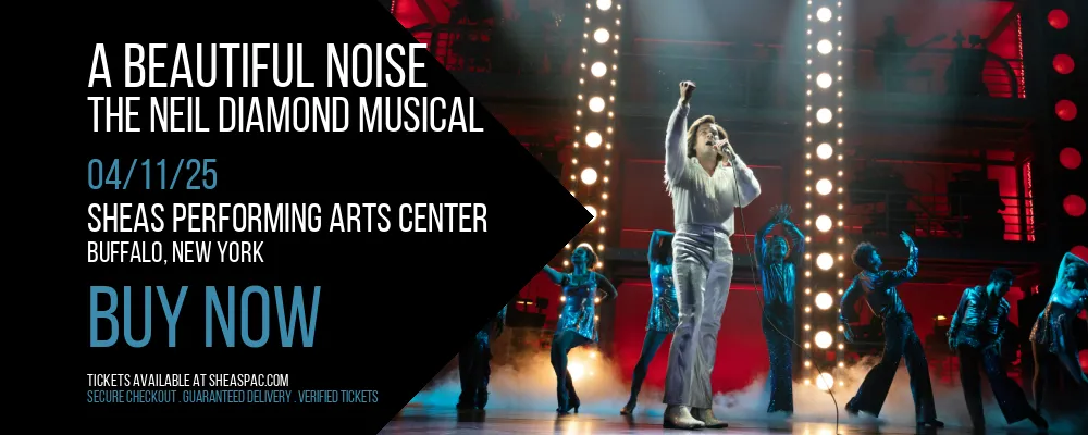 A Beautiful Noise - The Neil Diamond Musical at Sheas Performing Arts Center